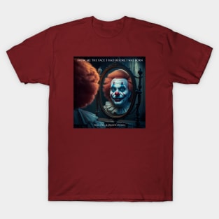 Face before I was born T-Shirt